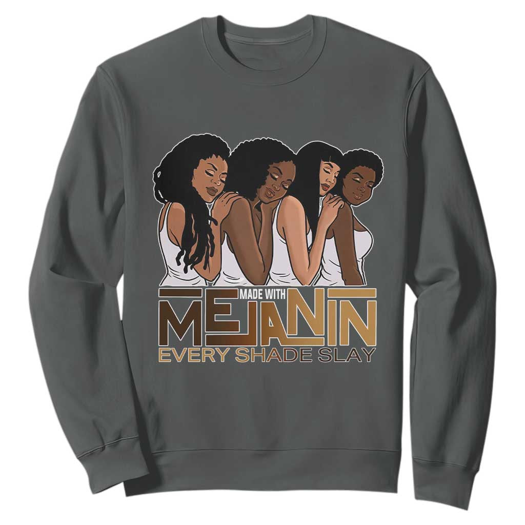 Made With Melanin Every Shade Slays Sweatshirt Proud African American Afro Girls