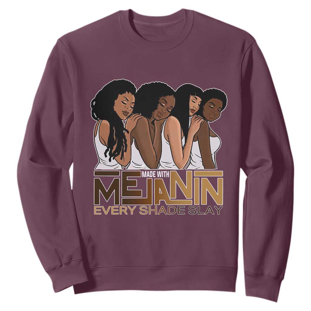 Made With Melanin Every Shade Slays Sweatshirt Proud African American Afro Girls