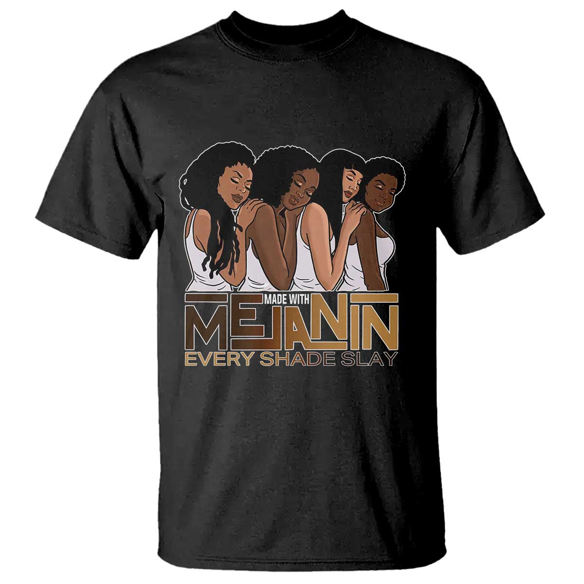 Made With Melanin Every Shade Slays T Shirt Proud African American Afro Girls