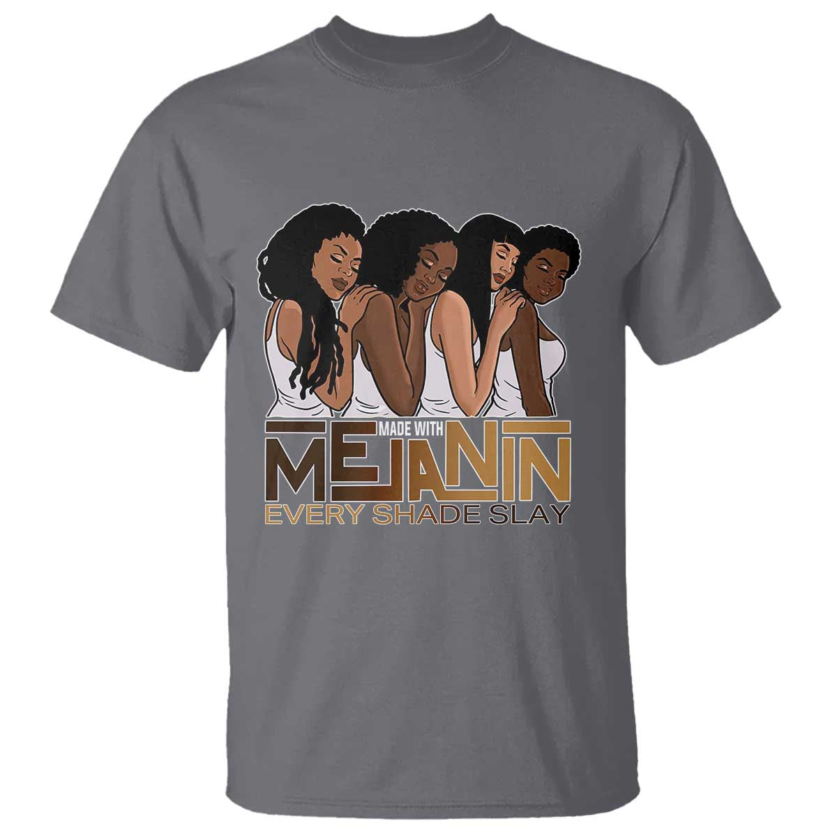 Made With Melanin Every Shade Slays T Shirt Proud African American Afro Girls