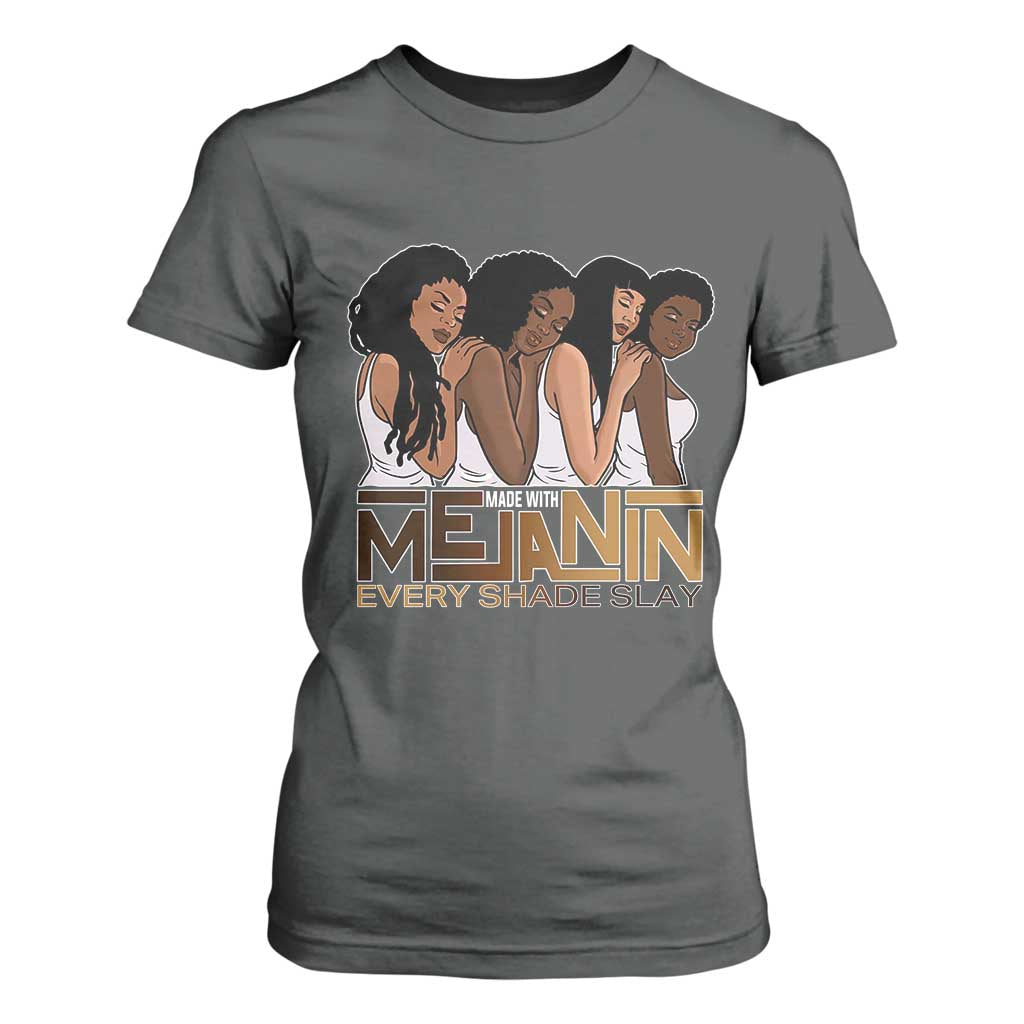 Made With Melanin Every Shade Slays T Shirt For Women Proud African American Afro Girls