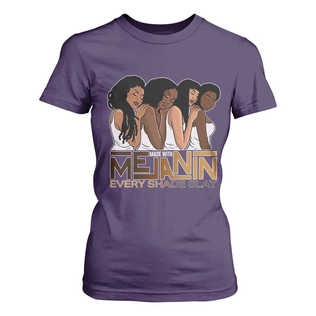 Made With Melanin Every Shade Slays T Shirt For Women Proud African American Afro Girls