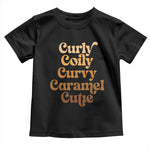 Afro Melanin Black Hair Toddler T Shirt Curly Coily Curvy Caramel Cutie