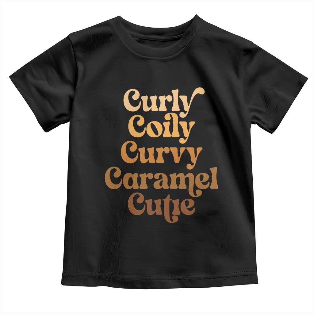 Afro Melanin Black Hair Toddler T Shirt Curly Coily Curvy Caramel Cutie