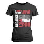 James Baldwin Quotes T Shirt For Women I Can't Believe What You Say Because I See What You Do Black History Month