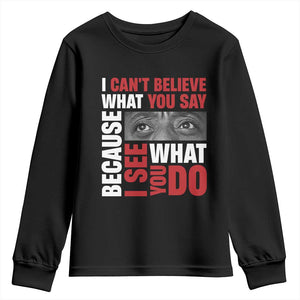 James Baldwin Quotes Youth Sweatshirt I Can't Believe What You Say Because I See What You Do Black History Month
