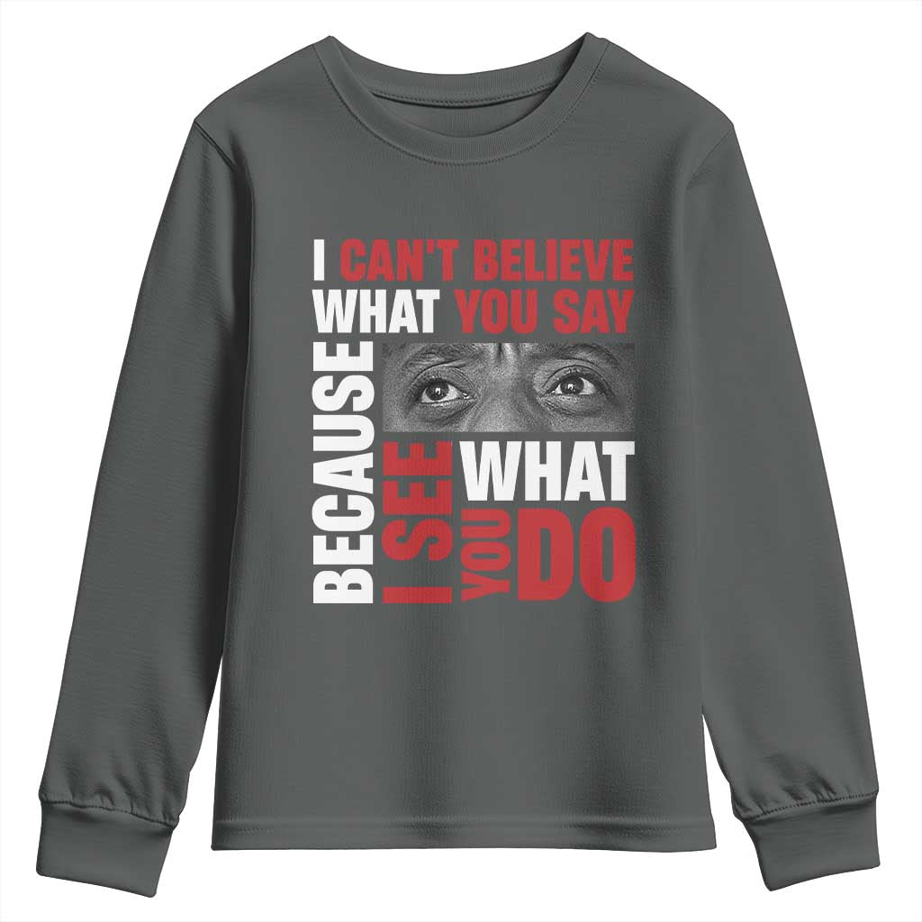 James Baldwin Quotes Youth Sweatshirt I Can't Believe What You Say Because I See What You Do Black History Month