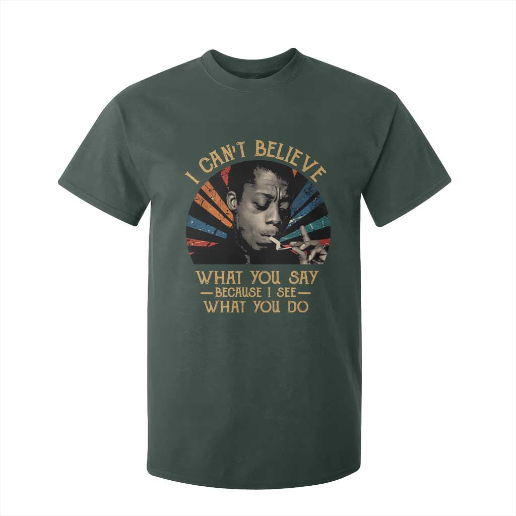 James Baldwin Inspirational Quotes T Shirt For Kid I Can't Believe What You Say Because I See What You Do Retro Stripes