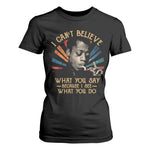 James Baldwin Inspirational Quotes T Shirt For Women I Can't Believe What You Say Because I See What You Do Retro Stripes
