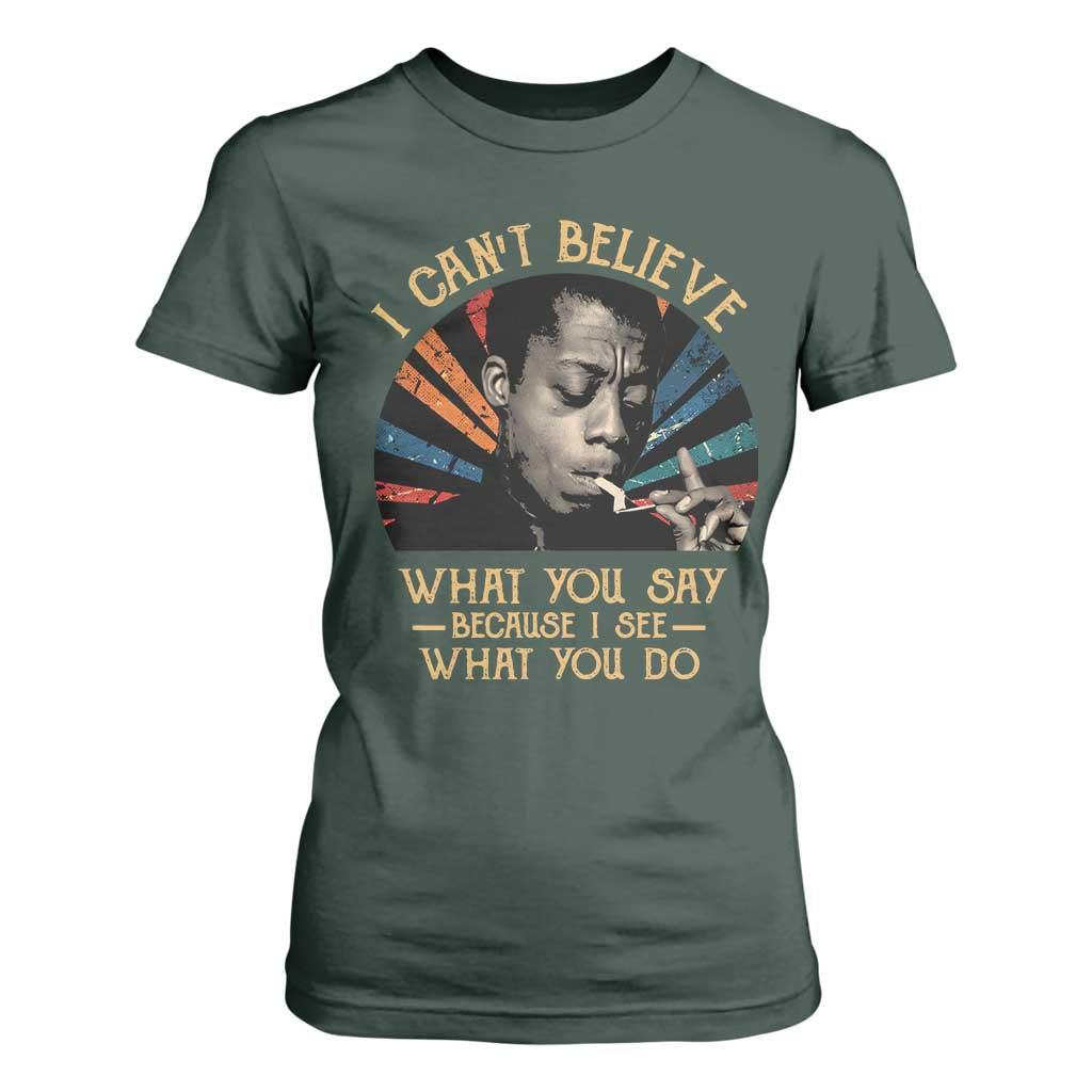 James Baldwin Inspirational Quotes T Shirt For Women I Can't Believe What You Say Because I See What You Do Retro Stripes