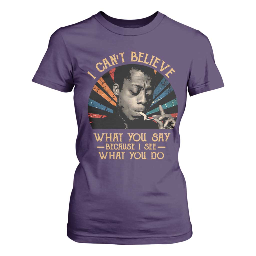 James Baldwin Inspirational Quotes T Shirt For Women I Can't Believe What You Say Because I See What You Do Retro Stripes