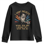 James Baldwin Inspirational Quotes Youth Sweatshirt I Can't Believe What You Say Because I See What You Do Retro Stripes