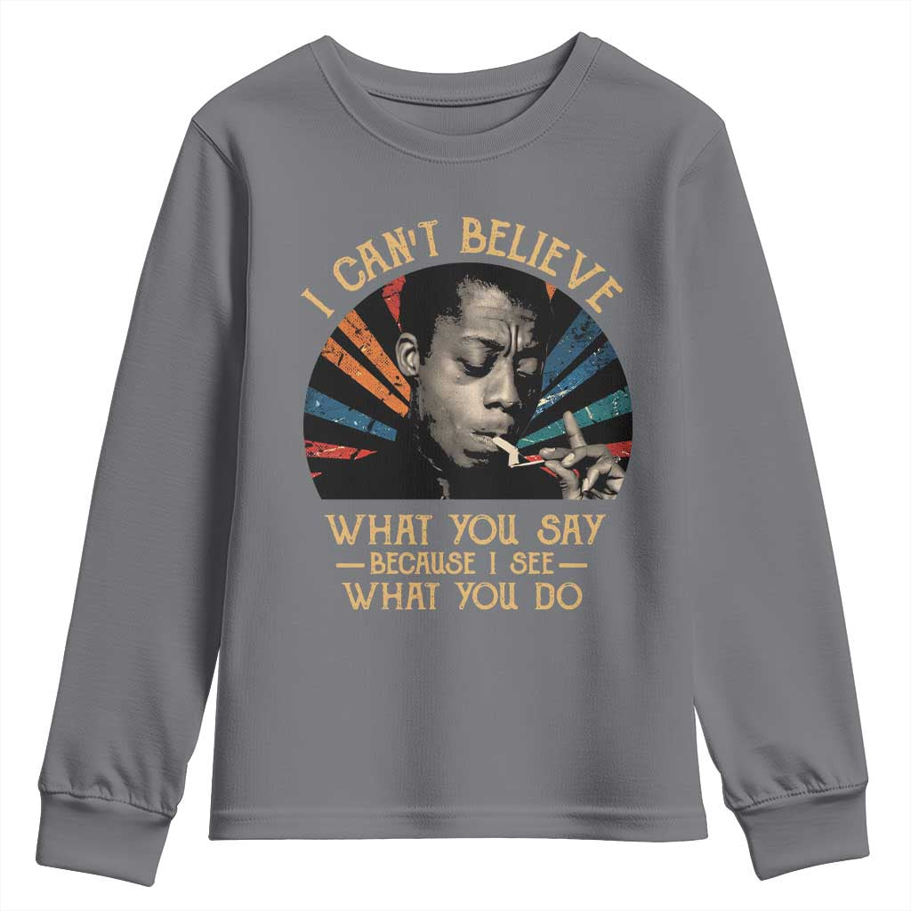 James Baldwin Inspirational Quotes Youth Sweatshirt I Can't Believe What You Say Because I See What You Do Retro Stripes