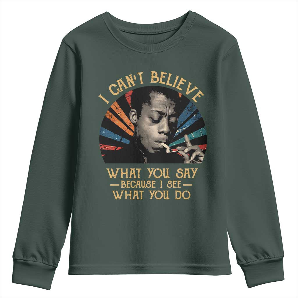James Baldwin Inspirational Quotes Youth Sweatshirt I Can't Believe What You Say Because I See What You Do Retro Stripes