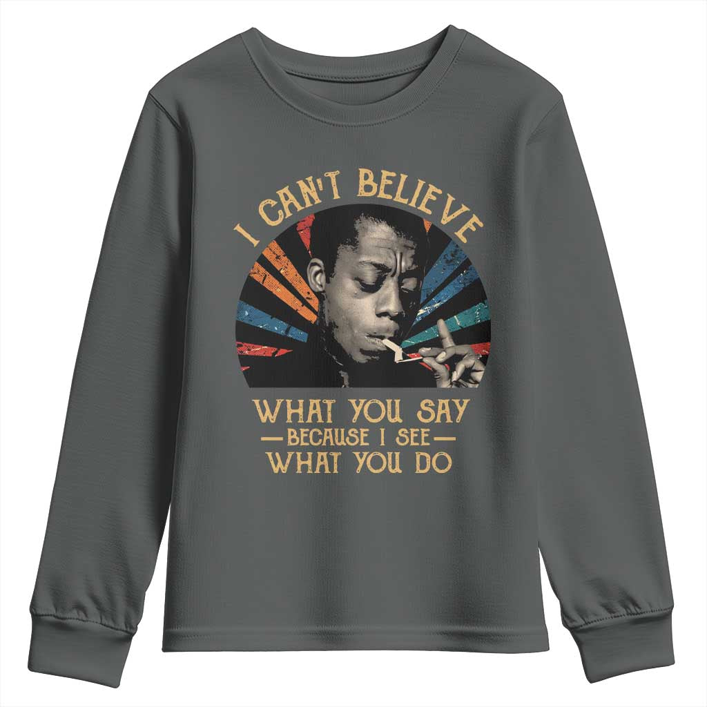 James Baldwin Inspirational Quotes Youth Sweatshirt I Can't Believe What You Say Because I See What You Do Retro Stripes