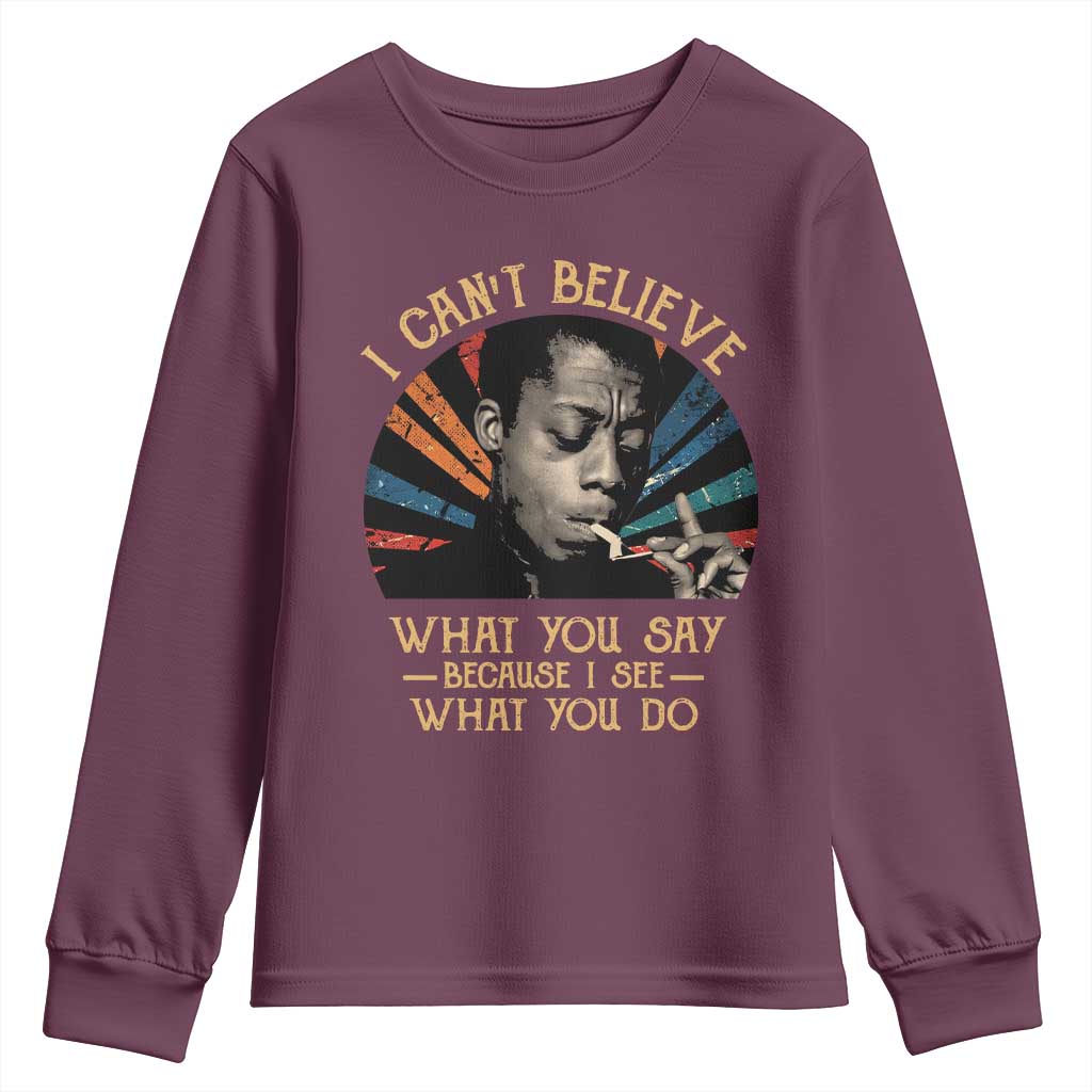 James Baldwin Inspirational Quotes Youth Sweatshirt I Can't Believe What You Say Because I See What You Do Retro Stripes