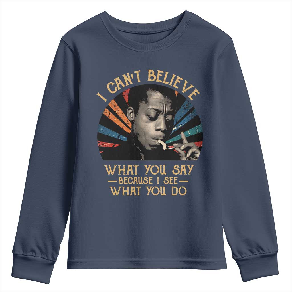 James Baldwin Inspirational Quotes Youth Sweatshirt I Can't Believe What You Say Because I See What You Do Retro Stripes