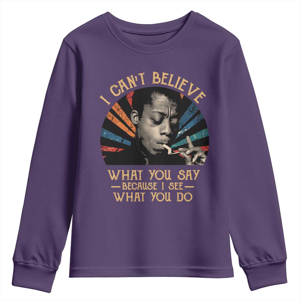 James Baldwin Inspirational Quotes Youth Sweatshirt I Can't Believe What You Say Because I See What You Do Retro Stripes
