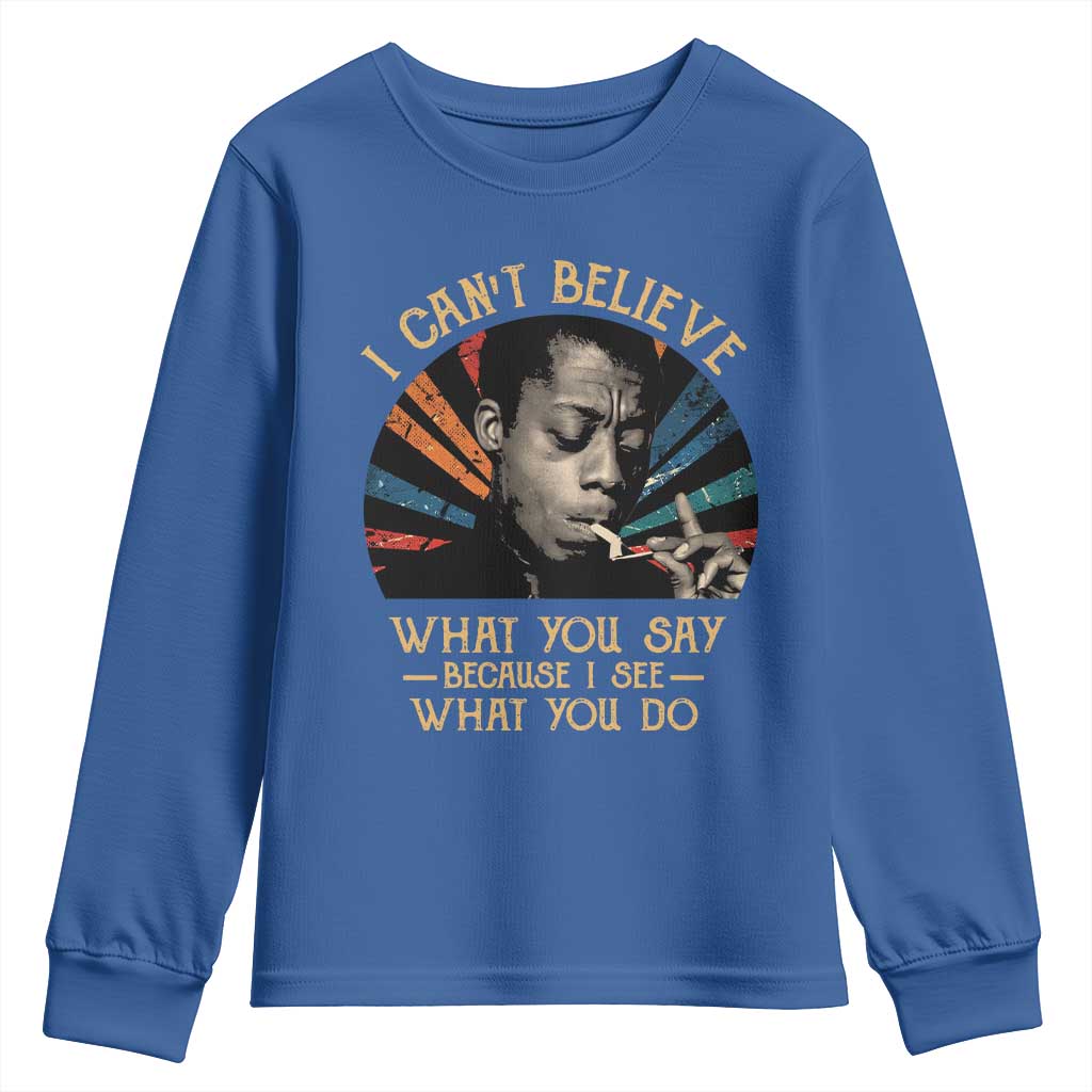 James Baldwin Inspirational Quotes Youth Sweatshirt I Can't Believe What You Say Because I See What You Do Retro Stripes