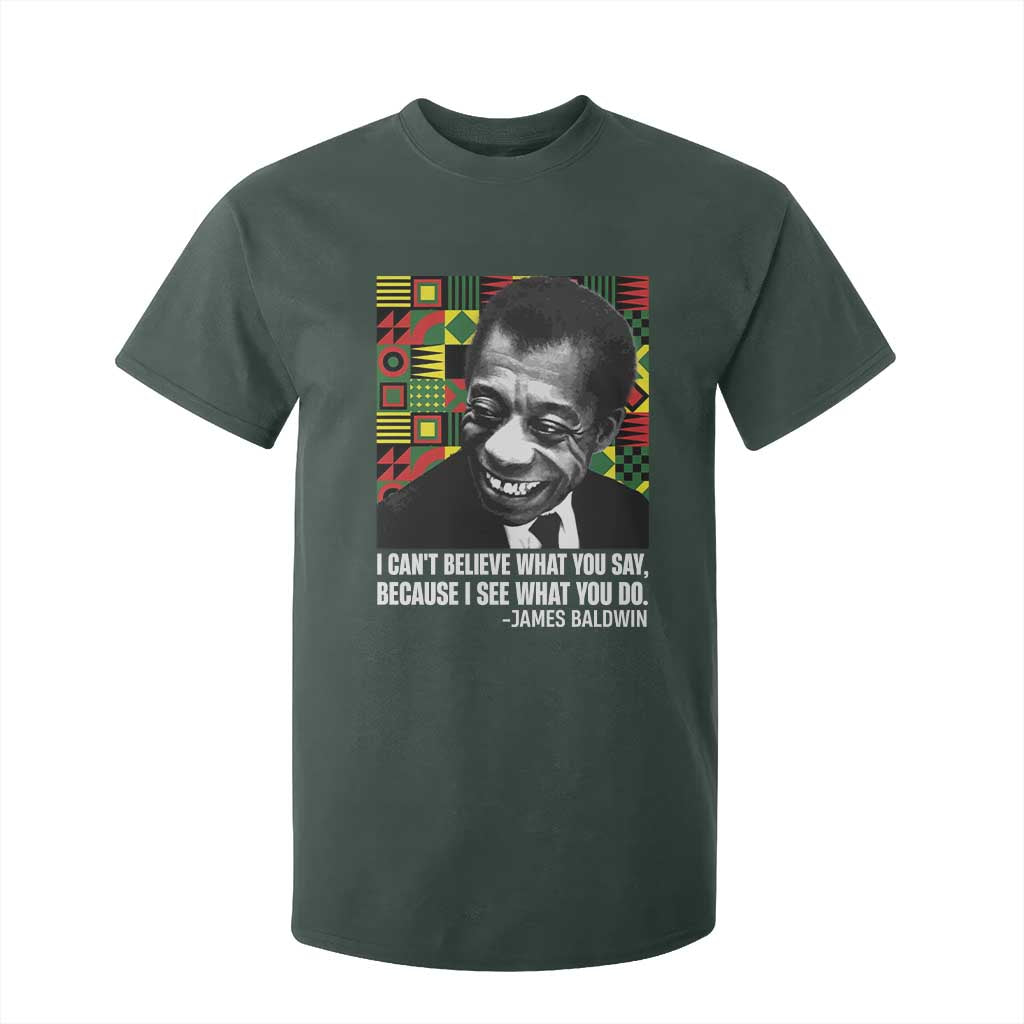 James Baldwin Inspirational Quotes T Shirt For Kid I Can't Believe What You Say Because I See What You Do Black History Month