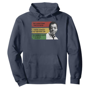 James Baldwin Inspirational Quotes Hoodie Not Everything That Is Faced Can Be Changed But Nothing Can Be Changed Until It Is Faced