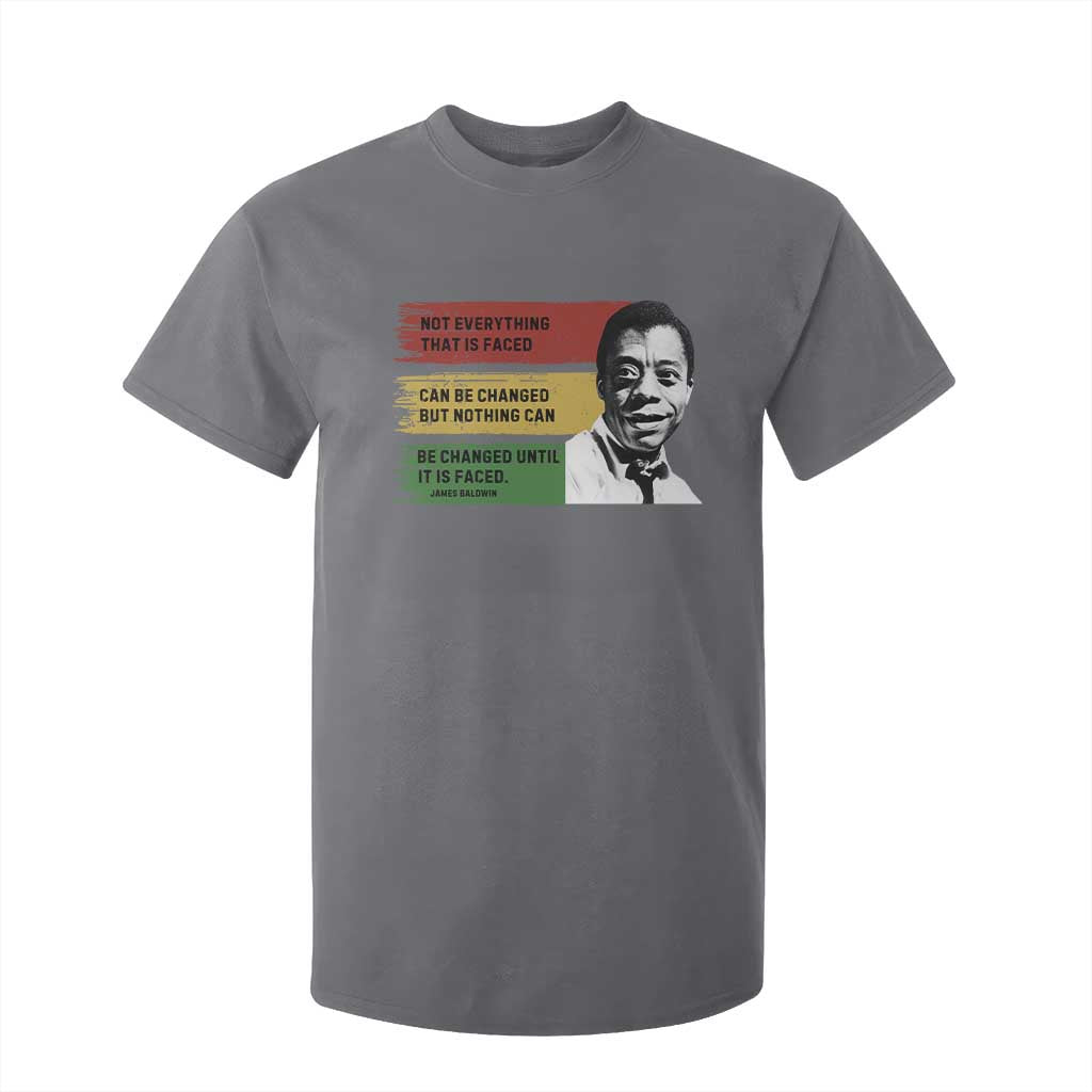 James Baldwin Inspirational Quotes T Shirt For Kid Not Everything That Is Faced Can Be Changed But Nothing Can Be Changed Until It Is Faced