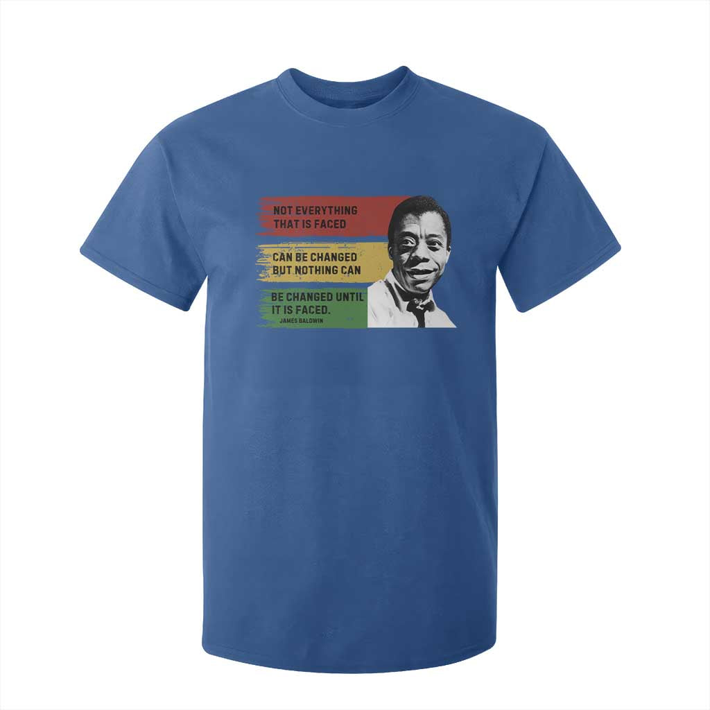 James Baldwin Inspirational Quotes T Shirt For Kid Not Everything That Is Faced Can Be Changed But Nothing Can Be Changed Until It Is Faced