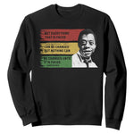 James Baldwin Inspirational Quotes Sweatshirt Not Everything That Is Faced Can Be Changed But Nothing Can Be Changed Until It Is Faced