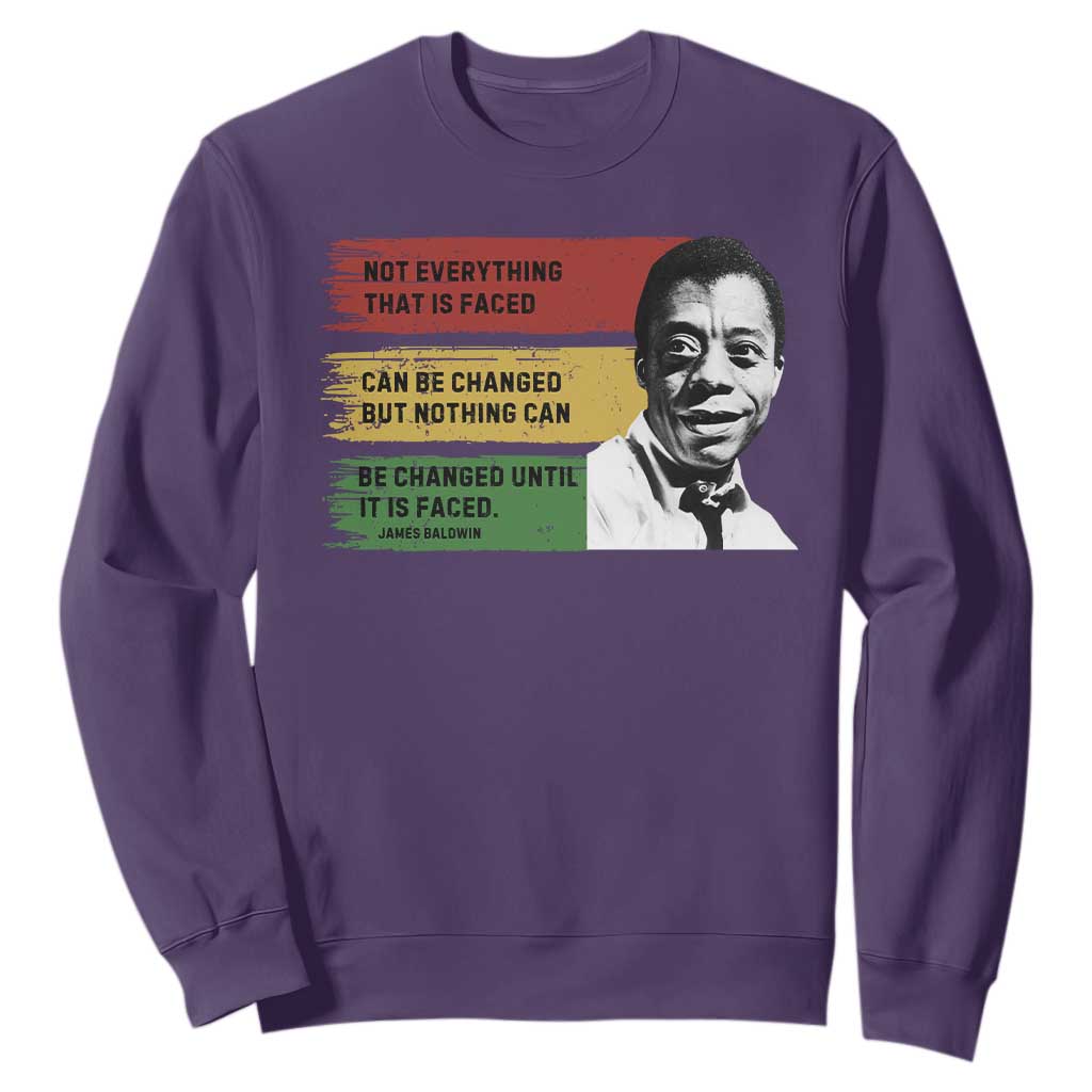 James Baldwin Inspirational Quotes Sweatshirt Not Everything That Is Faced Can Be Changed But Nothing Can Be Changed Until It Is Faced