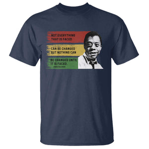 James Baldwin Inspirational Quotes T Shirt Not Everything That Is Faced Can Be Changed But Nothing Can Be Changed Until It Is Faced