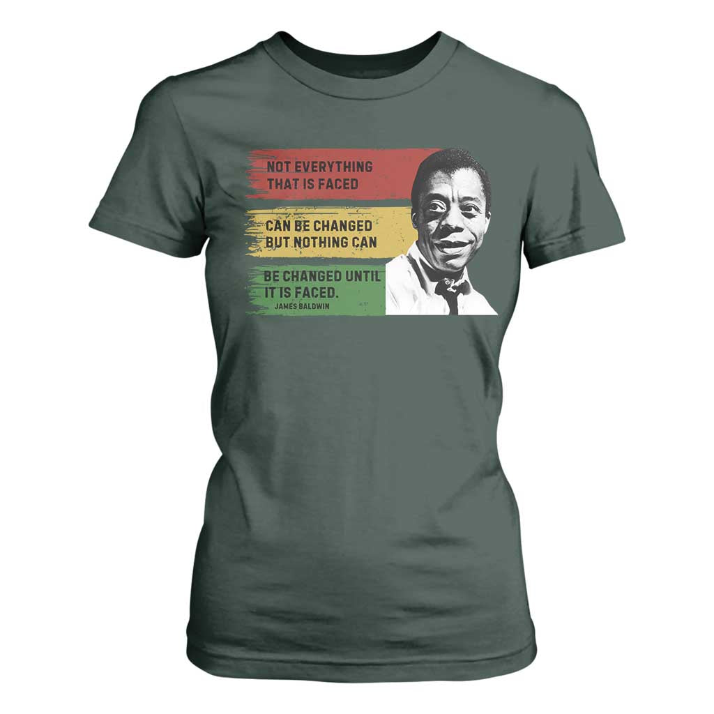 James Baldwin Inspirational Quotes T Shirt For Women Not Everything That Is Faced Can Be Changed But Nothing Can Be Changed Until It Is Faced