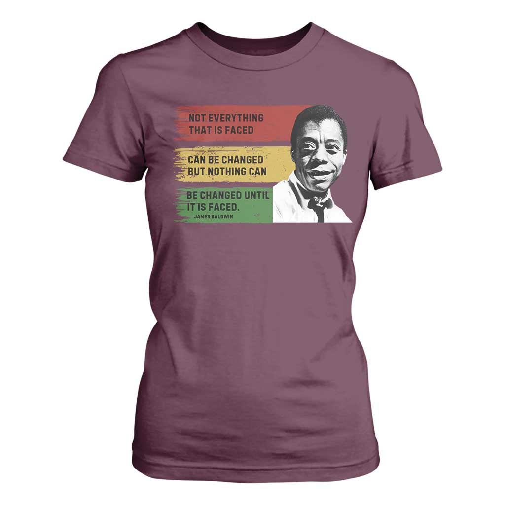 James Baldwin Inspirational Quotes T Shirt For Women Not Everything That Is Faced Can Be Changed But Nothing Can Be Changed Until It Is Faced