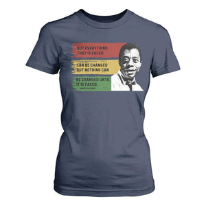 James Baldwin Inspirational Quotes T Shirt For Women Not Everything That Is Faced Can Be Changed But Nothing Can Be Changed Until It Is Faced