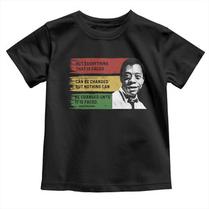 James Baldwin Inspirational Quotes Toddler T Shirt Not Everything That Is Faced Can Be Changed But Nothing Can Be Changed Until It Is Faced