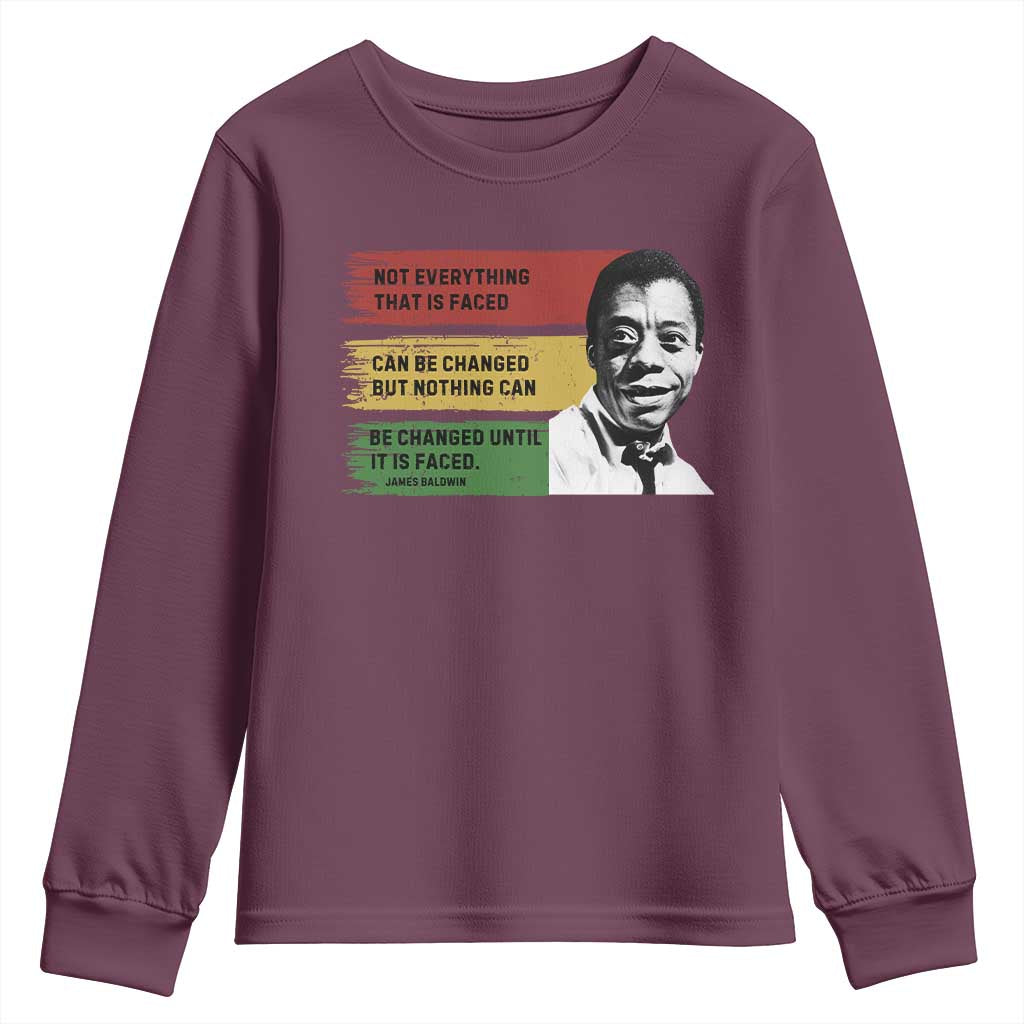 James Baldwin Inspirational Quotes Youth Sweatshirt Not Everything That Is Faced Can Be Changed But Nothing Can Be Changed Until It Is Faced