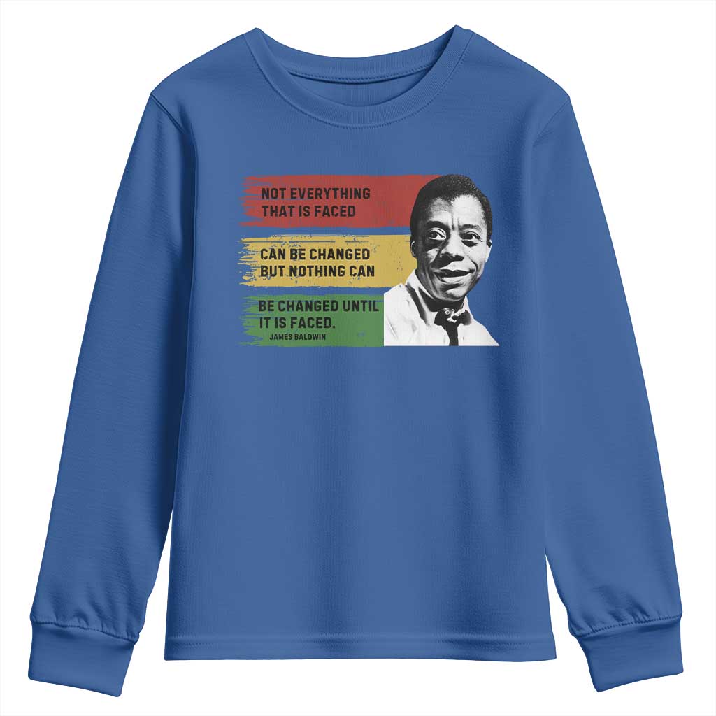 James Baldwin Inspirational Quotes Youth Sweatshirt Not Everything That Is Faced Can Be Changed But Nothing Can Be Changed Until It Is Faced