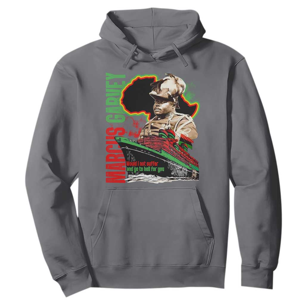 Marcus Garvey Hoodie Would I Not Suffer And Go To Hell For You Black History