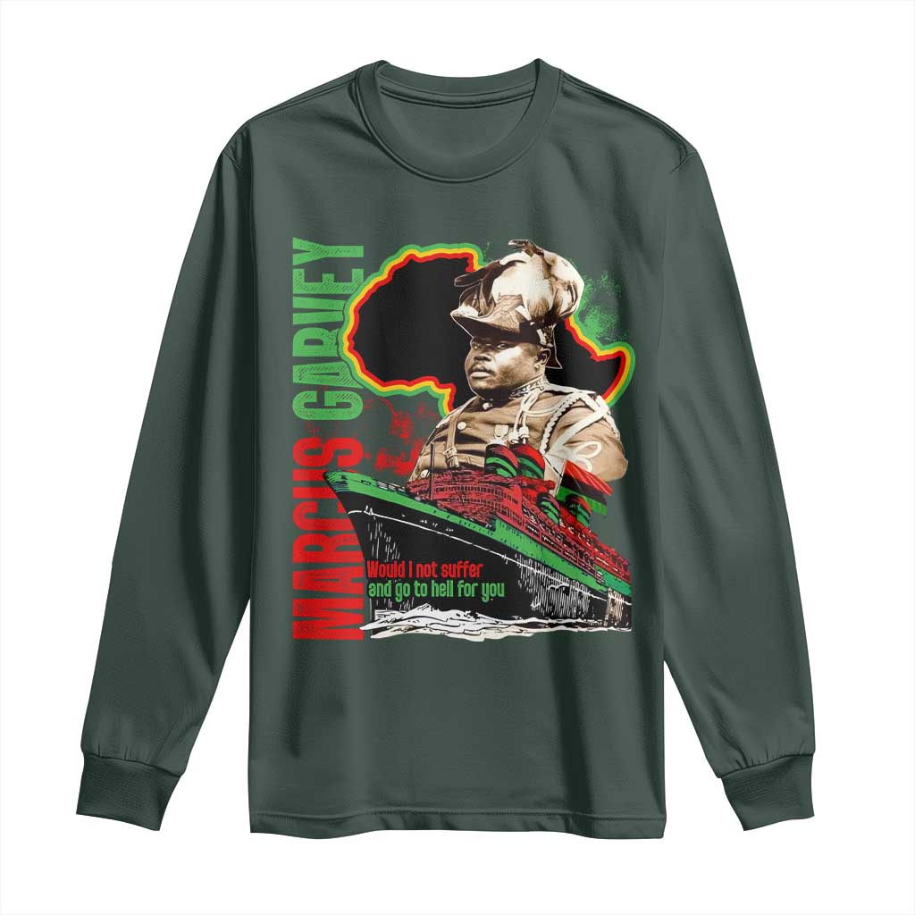 Marcus Garvey Long Sleeve Shirt Would I Not Suffer And Go To Hell For You Black History