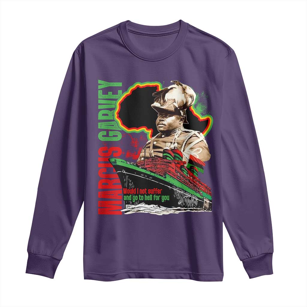 Marcus Garvey Long Sleeve Shirt Would I Not Suffer And Go To Hell For You Black History