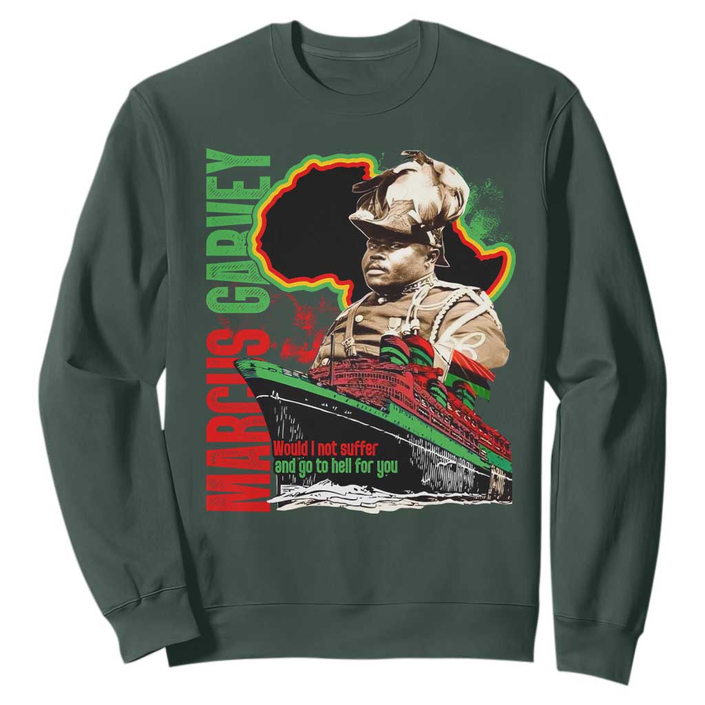 Marcus Garvey Sweatshirt Would I Not Suffer And Go To Hell For You Black History