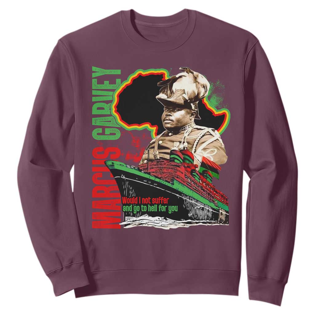 Marcus Garvey Sweatshirt Would I Not Suffer And Go To Hell For You Black History