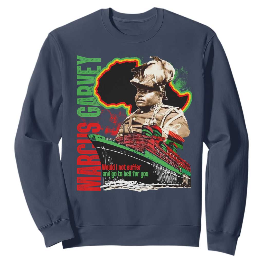 Marcus Garvey Sweatshirt Would I Not Suffer And Go To Hell For You Black History