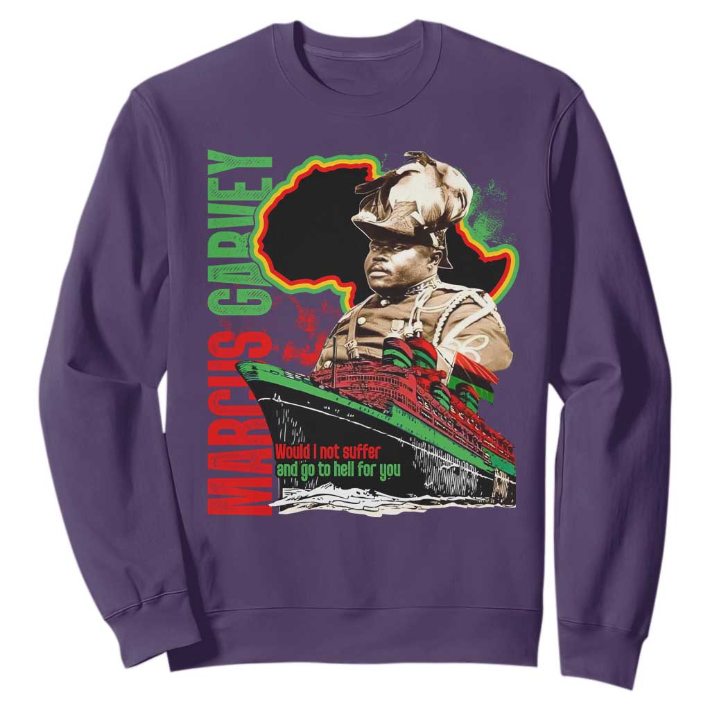 Marcus Garvey Sweatshirt Would I Not Suffer And Go To Hell For You Black History