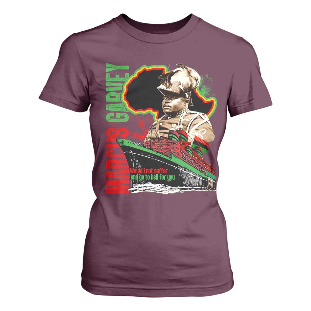 Marcus Garvey T Shirt For Women Would I Not Suffer And Go To Hell For You Black History