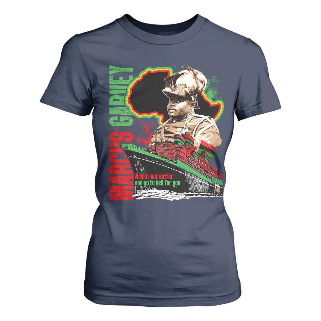 Marcus Garvey T Shirt For Women Would I Not Suffer And Go To Hell For You Black History