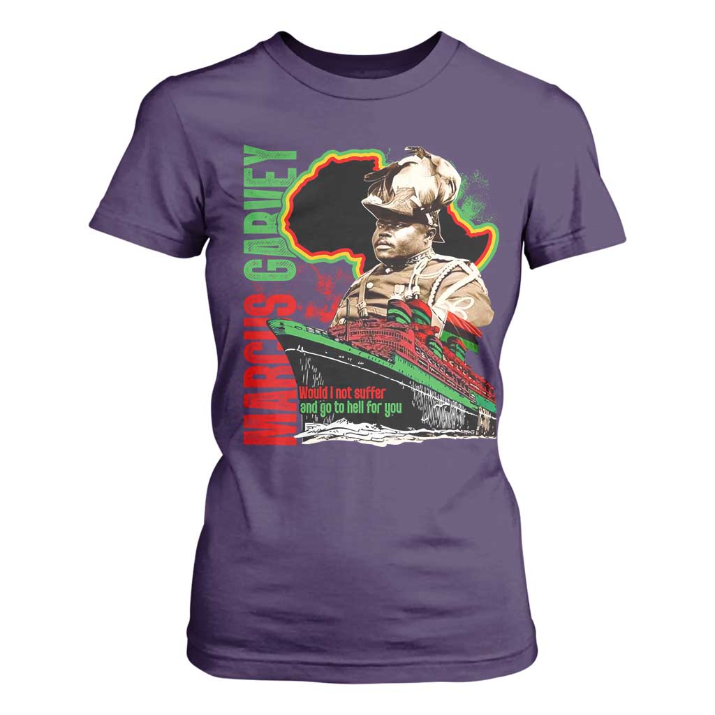 Marcus Garvey T Shirt For Women Would I Not Suffer And Go To Hell For You Black History