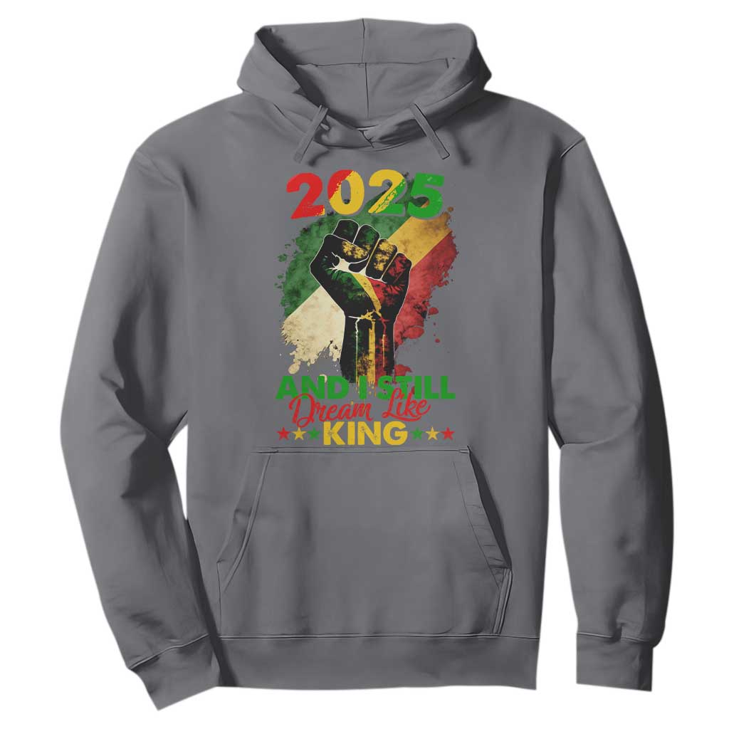2025 And I Still Dream Like King Hoodie Martin Luther King Day Black History