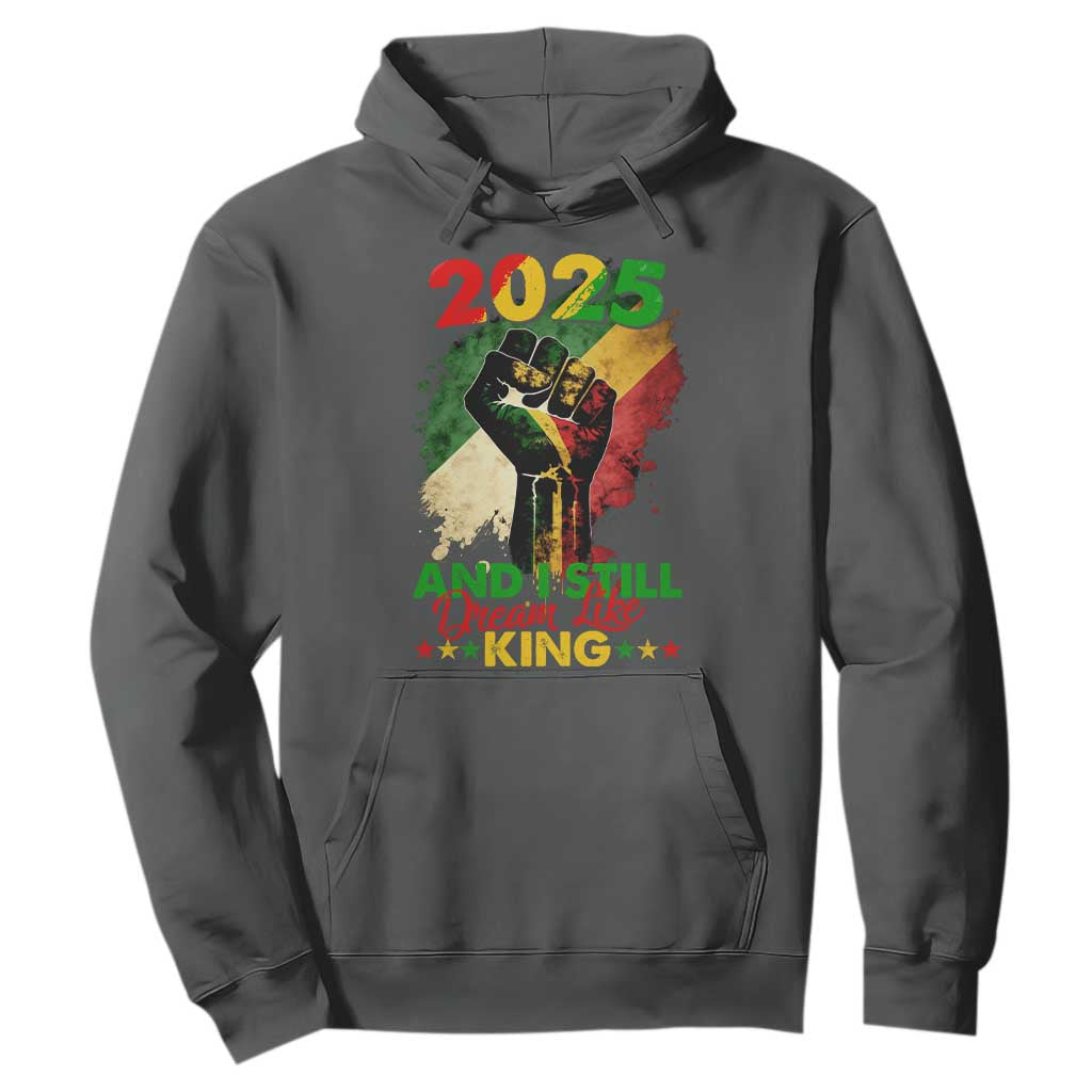 2025 And I Still Dream Like King Hoodie Martin Luther King Day Black History