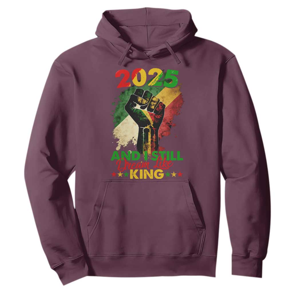 2025 And I Still Dream Like King Hoodie Martin Luther King Day Black History