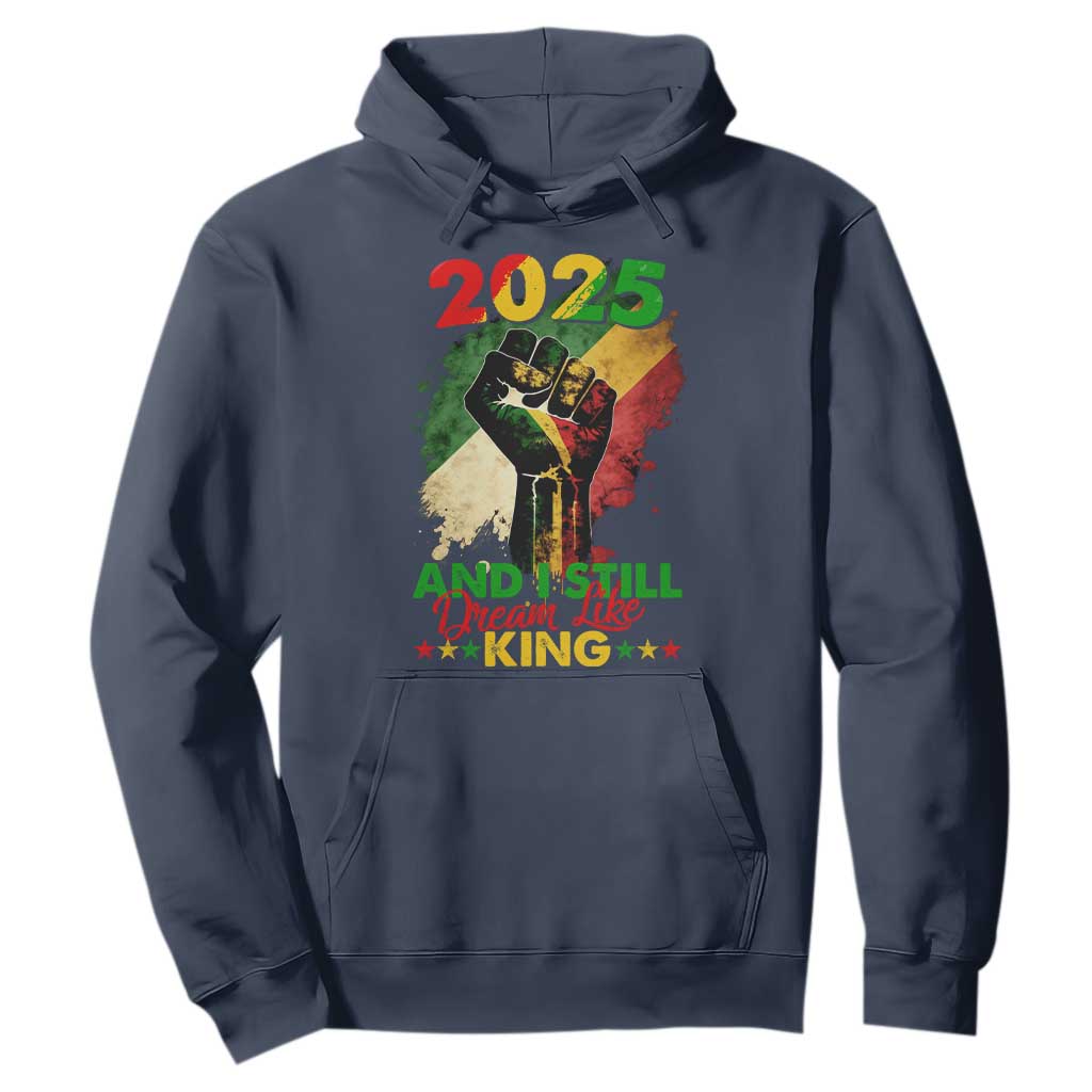 2025 And I Still Dream Like King Hoodie Martin Luther King Day Black History